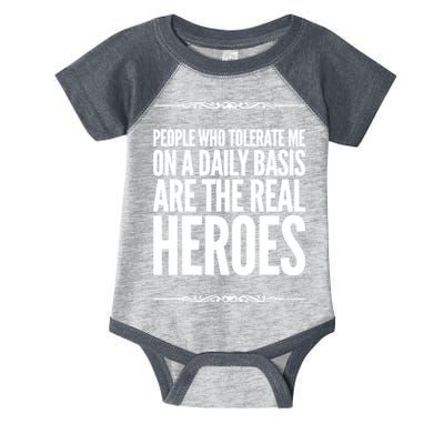 People Who Tolerate Me On A Daily Basis Are The Real Heroes Funny Infant Baby Jersey Bodysuit
