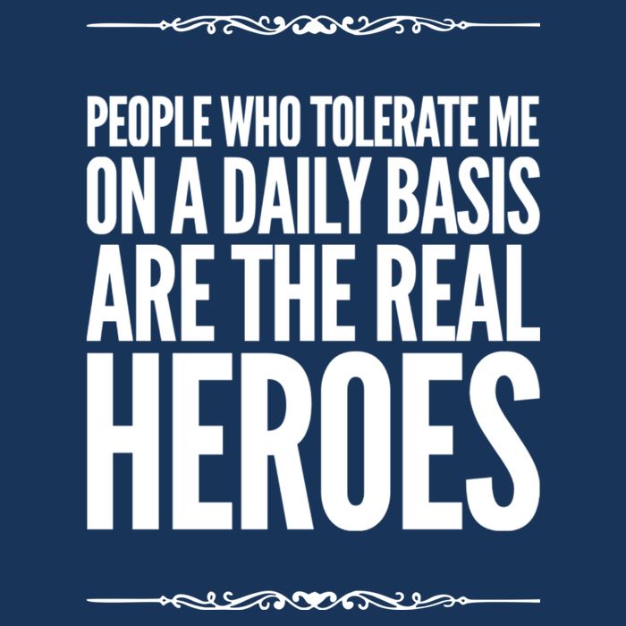 People Who Tolerate Me On A Daily Basis Are The Real Heroes Funny Infant Baby Jersey Bodysuit