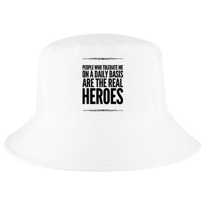 People Who Tolerate Me On A Daily Basis Are The Real Heroes Funny Cool Comfort Performance Bucket Hat
