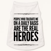 People Who Tolerate Me On A Daily Basis Are The Real Heroes Funny Doggie Tank