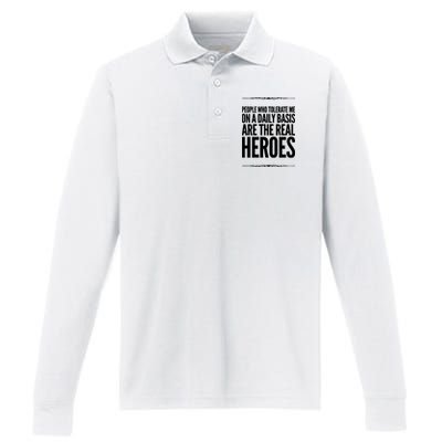 People Who Tolerate Me On A Daily Basis Are The Real Heroes Funny Performance Long Sleeve Polo