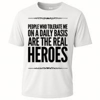 People Who Tolerate Me On A Daily Basis Are The Real Heroes Funny Performance Shirt