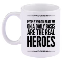 People Who Tolerate Me On A Daily Basis Are The Real Heroes Funny 11oz C Handle Ceramic Mug