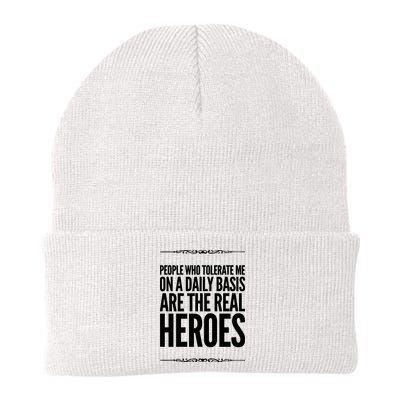 People Who Tolerate Me On A Daily Basis Are The Real Heroes Funny Beanie
