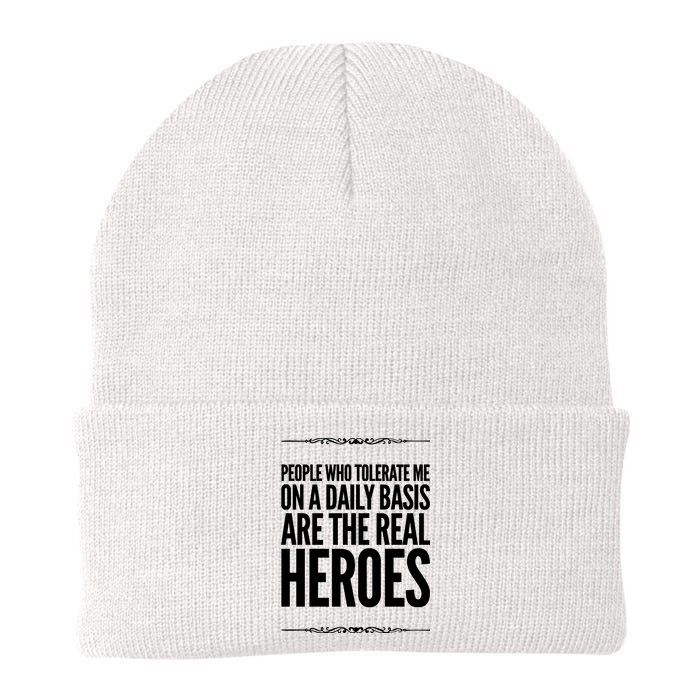 People Who Tolerate Me On A Daily Basis Are The Real Heroes Funny Beanie