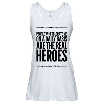 People Who Tolerate Me On A Daily Basis Are The Real Heroes Funny Ladies Essential Flowy Tank