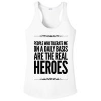 People Who Tolerate Me On A Daily Basis Are The Real Heroes Funny Ladies PosiCharge Competitor Racerback Tank