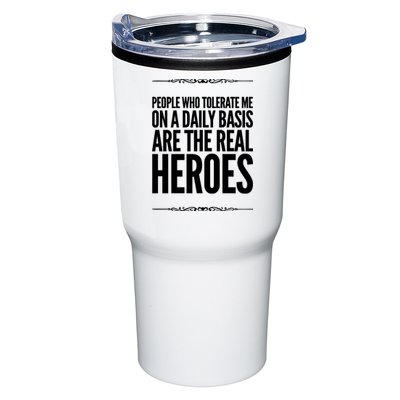 People Who Tolerate Me On A Daily Basis Are The Real Heroes Funny Tumbler