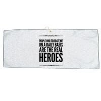 People Who Tolerate Me On A Daily Basis Are The Real Heroes Funny Large Microfiber Waffle Golf Towel