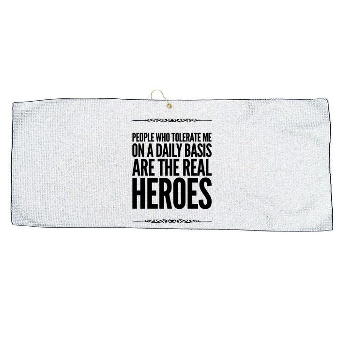 People Who Tolerate Me On A Daily Basis Are The Real Heroes Funny Large Microfiber Waffle Golf Towel