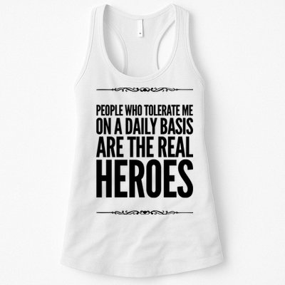 People Who Tolerate Me On A Daily Basis Are The Real Heroes Funny Womens Tank Top