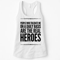 People Who Tolerate Me On A Daily Basis Are The Real Heroes Funny Womens Tank Top