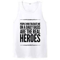 People Who Tolerate Me On A Daily Basis Are The Real Heroes Funny PosiCharge Competitor Tank