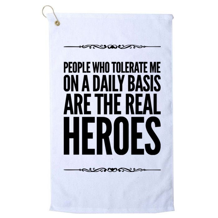 People Who Tolerate Me On A Daily Basis Are The Real Heroes Funny Golf Towel