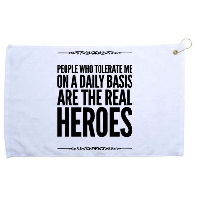 People Who Tolerate Me On A Daily Basis Are The Real Heroes Funny Grommeted Golf Towel