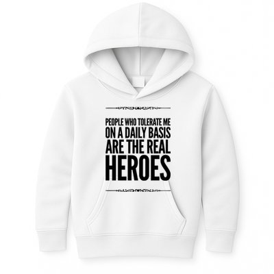 People Who Tolerate Me On A Daily Basis Are The Real Heroes Funny Kids Hoodie
