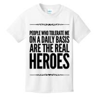 People Who Tolerate Me On A Daily Basis Are The Real Heroes Funny Kids T-Shirt