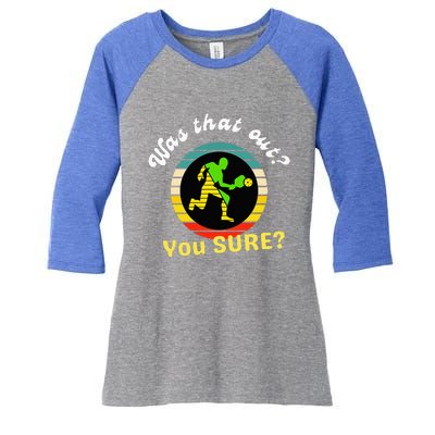 Pickleball Was That Out You Sure Women's Tri-Blend 3/4-Sleeve Raglan Shirt