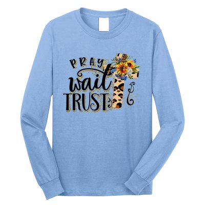 Pray Wait Trust Christian Faith Jesus God Lover Leopard Gift Long Sleeve Shirt