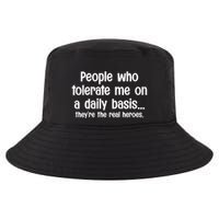 People Who Tolerate Me On A Daily Basis Funny Cool Comfort Performance Bucket Hat