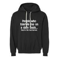 People Who Tolerate Me On A Daily Basis Funny Garment-Dyed Fleece Hoodie