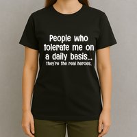 People Who Tolerate Me On A Daily Basis Funny T-Shirt
