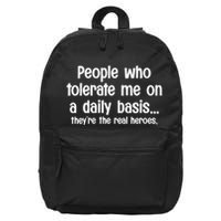 People Who Tolerate Me On A Daily Basis Funny 16 in Basic Backpack