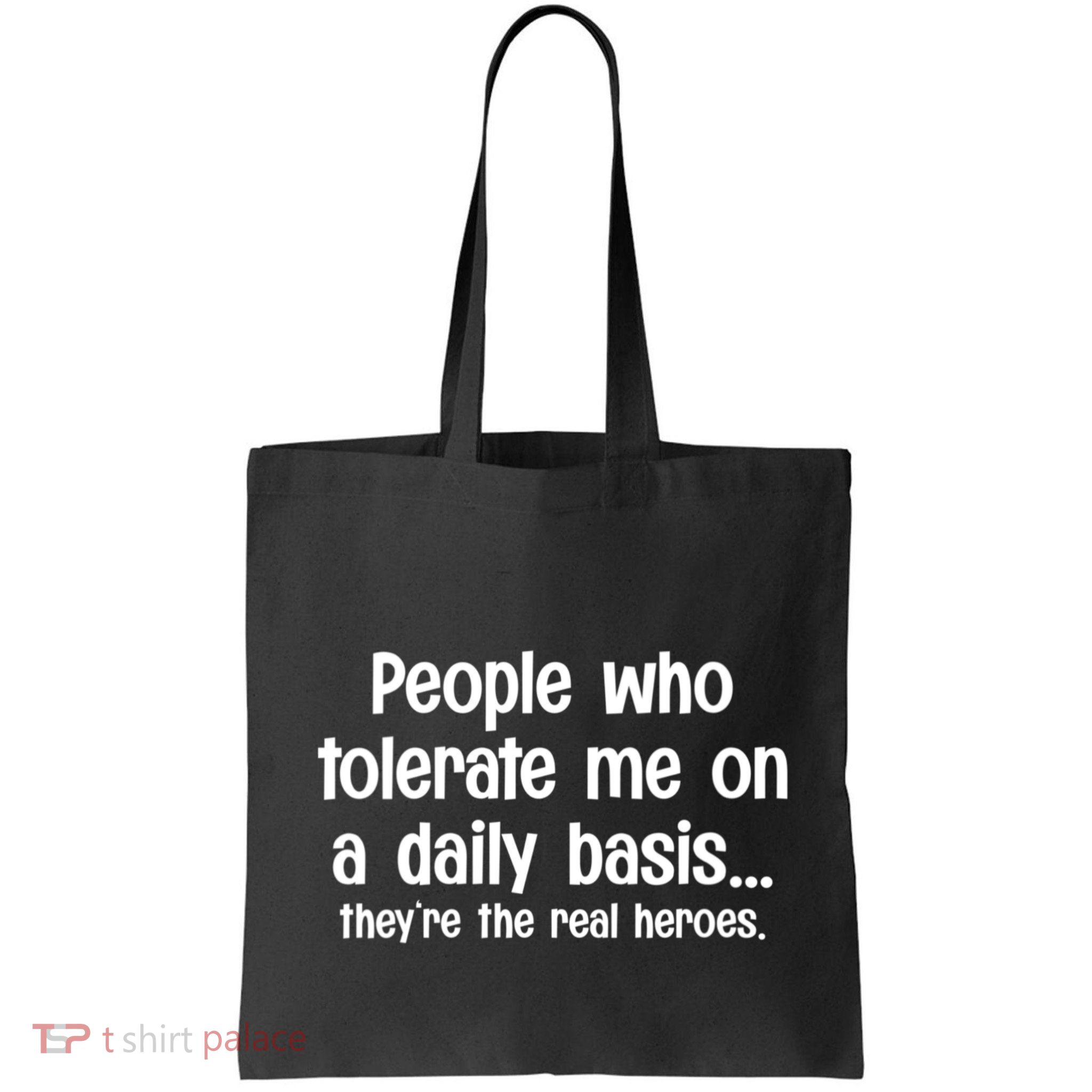 People Who Tolerate Me On A Daily Basis Funny Bag