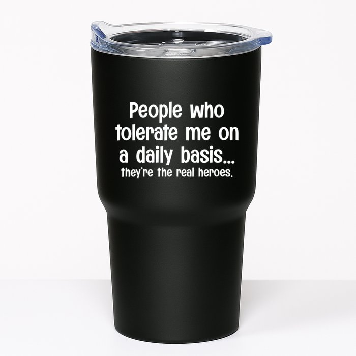 People Who Tolerate Me On A Daily Basis Funny Tumbler