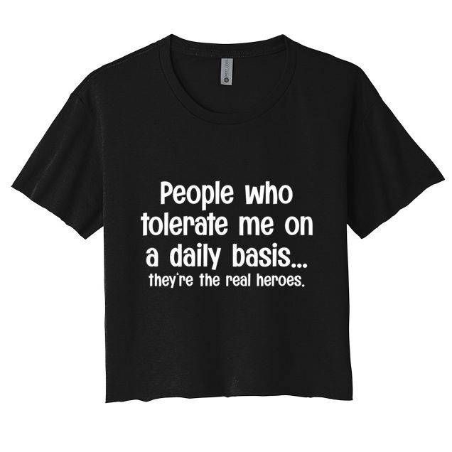 People Who Tolerate Me On A Daily Basis Funny Crop Top