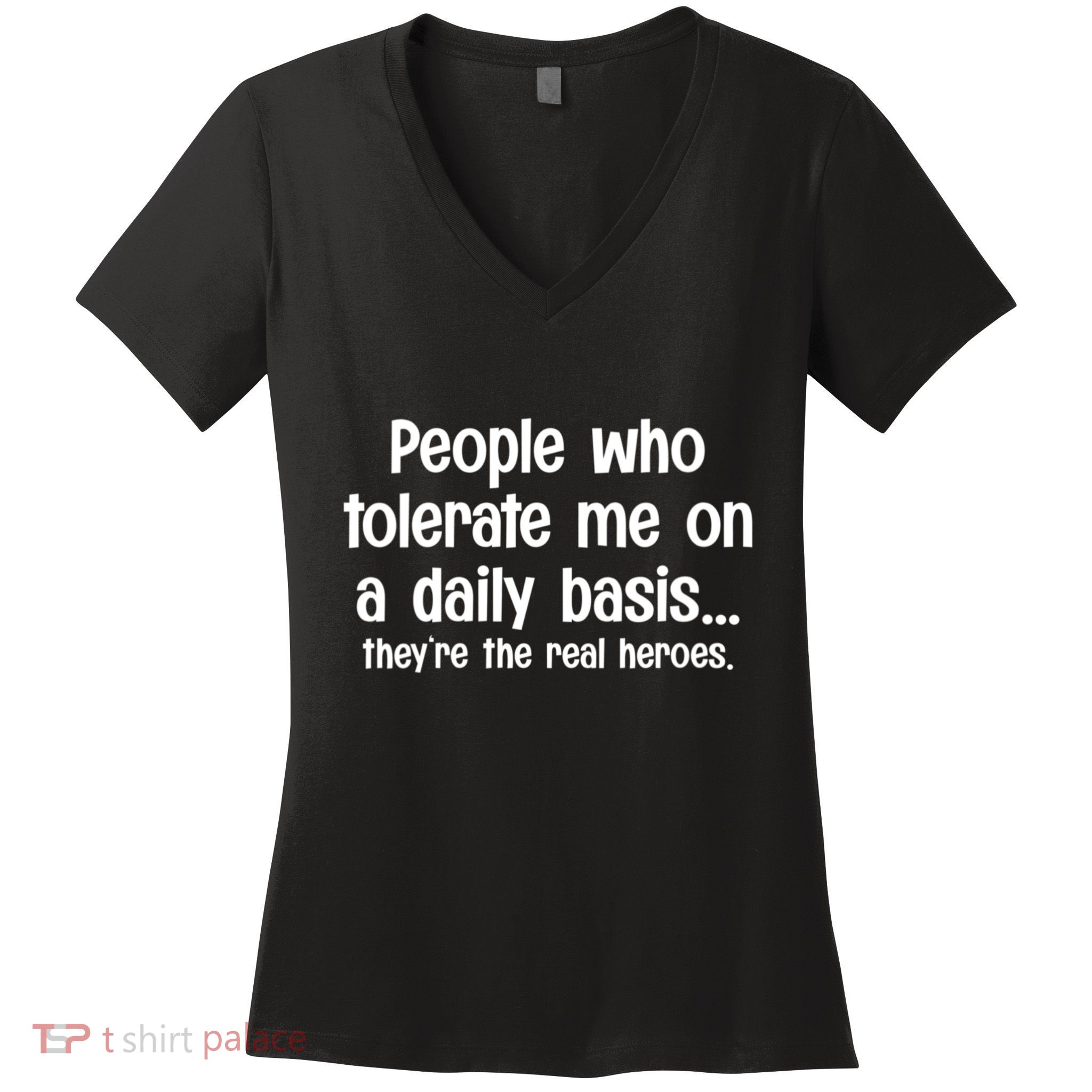 People Who Tolerate Me On A Daily Basis Funny Women's V-Neck T-Shirt