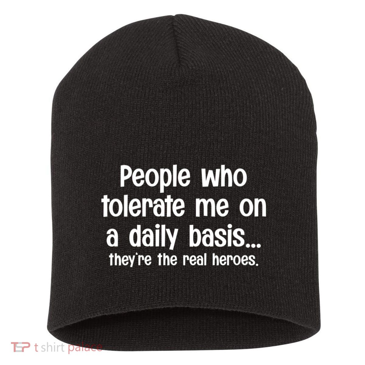 People Who Tolerate Me On A Daily Basis Funny Short Acrylic Beanie
