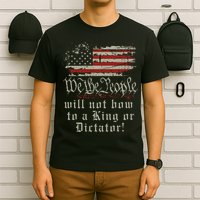 Patriotic We the people Will Not Bow to King or Dictator T-Shirt