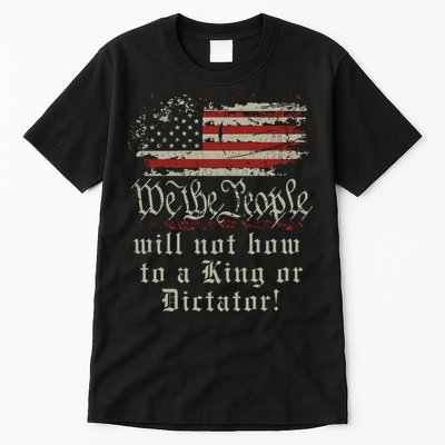 Patriotic We the people Will Not Bow to King or Dictator Tall T-Shirt