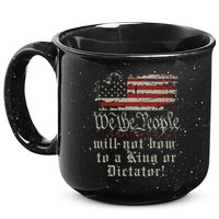 Patriotic We the people Will Not Bow to King or Dictator 15oz Campfire Ceramic Mug