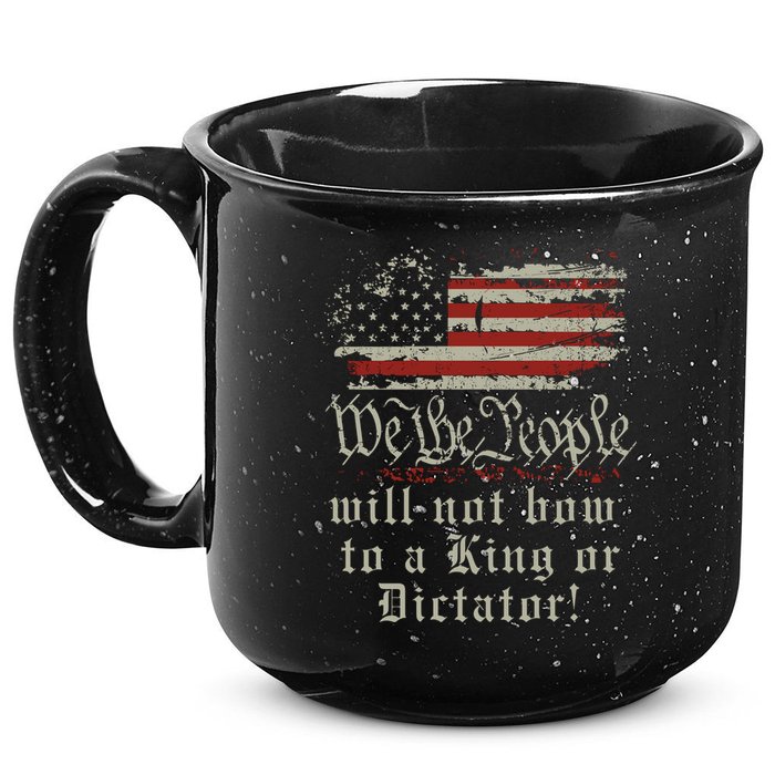 Patriotic We the people Will Not Bow to King or Dictator 15oz Campfire Ceramic Mug