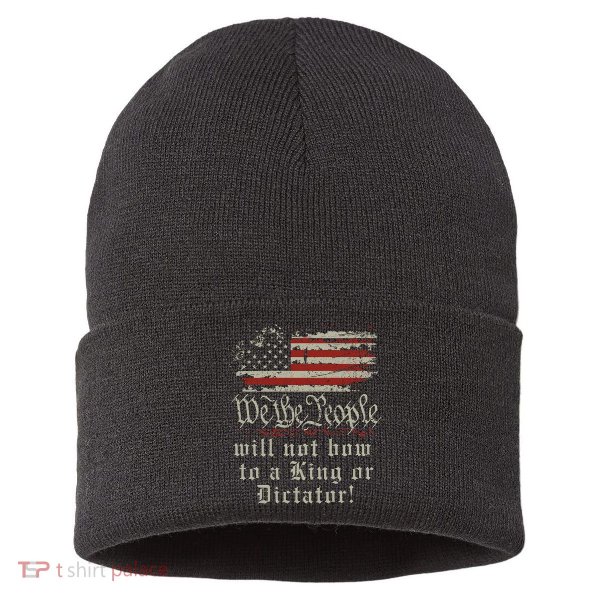 Patriotic We the people Will Not Bow to King or Dictator Sustainable Knit Beanie