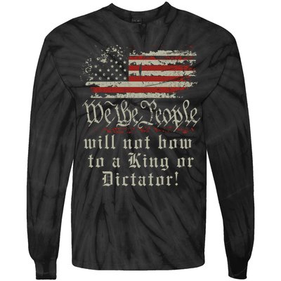 Patriotic We the people Will Not Bow to King or Dictator Tie-Dye Long Sleeve Shirt