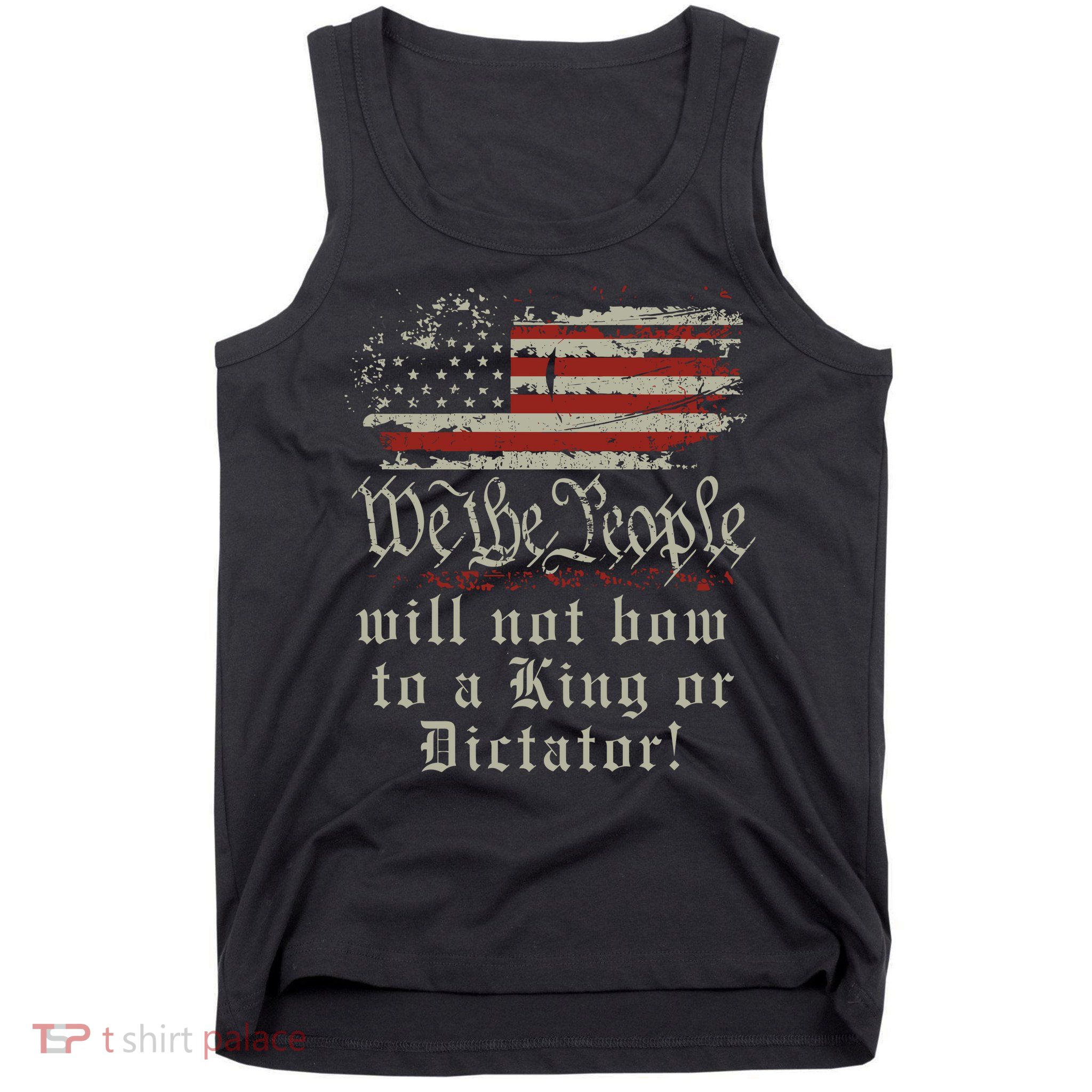 Patriotic We the people Will Not Bow to King or Dictator Tank Top