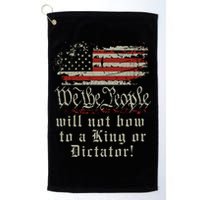 Patriotic We the people Will Not Bow to King or Dictator Golf Towel