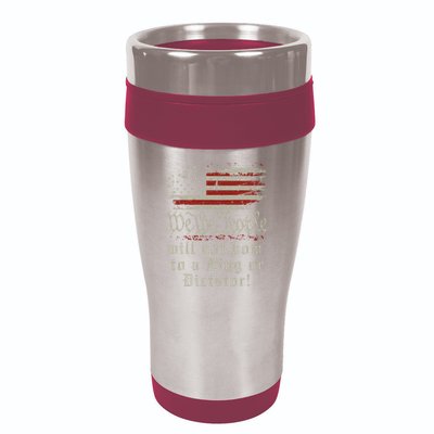 Patriotic We the people Will Not Bow to King or Dictator 16oz Travel Tumbler