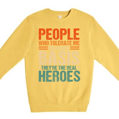 People Who Tolerate Me On A Daily Basis Funny Premium Crewneck Sweatshirt