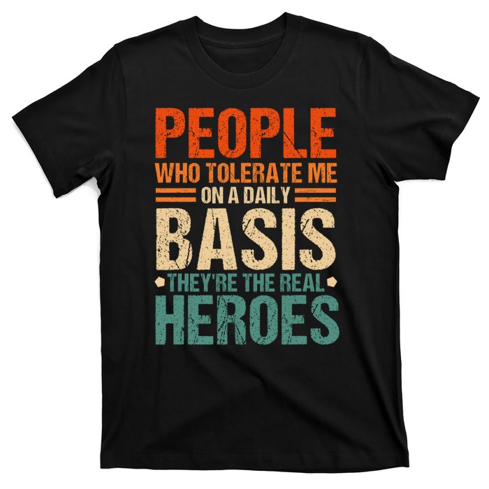 People Who Tolerate Me On A Daily Basis Funny T-Shirt