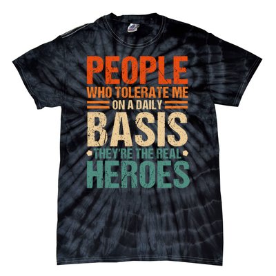 People Who Tolerate Me On A Daily Basis Funny Tie-Dye T-Shirt