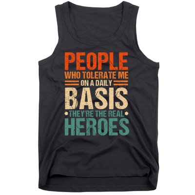 People Who Tolerate Me On A Daily Basis Funny Tank Top