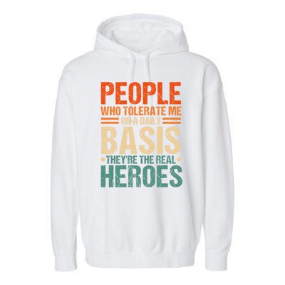 People Who Tolerate Me On A Daily Basis Funny Garment-Dyed Fleece Hoodie