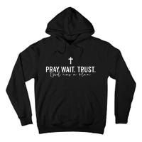 Pray Wait Trust God Has A Plan Tall Hoodie