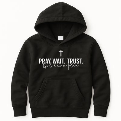 Pray Wait Trust God Has A Plan Kids Hoodie