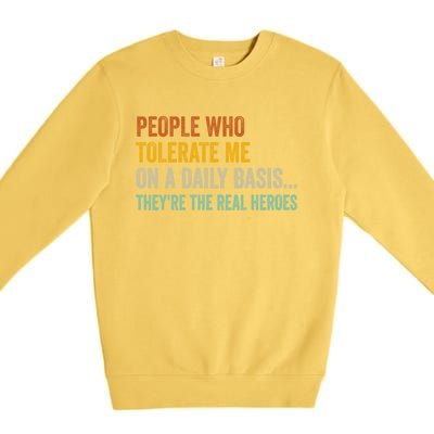 People Who Tolerate Me On A Daily Basis Funny Premium Crewneck Sweatshirt