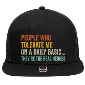 People Who Tolerate Me On A Daily Basis Funny 7 Panel Mesh Trucker Snapback Hat